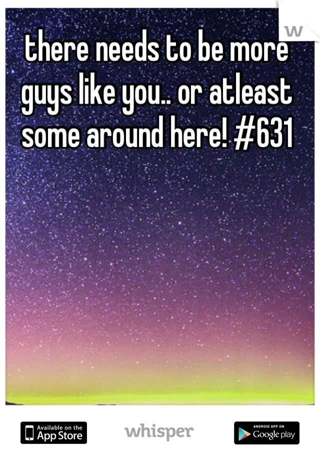 there needs to be more guys like you.. or atleast some around here! #631