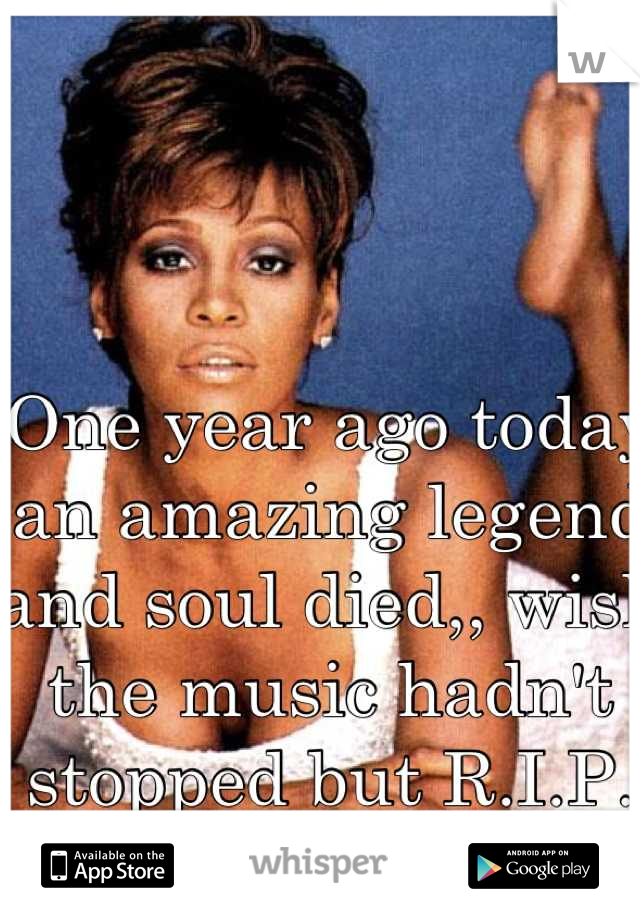 One year ago today an amazing legend and soul died,, wish the music hadn't stopped but R.I.P. 
Whitney Houston 
1963-2012