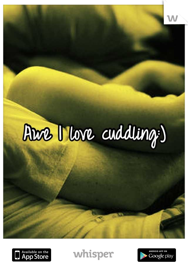 Awe I love cuddling:)