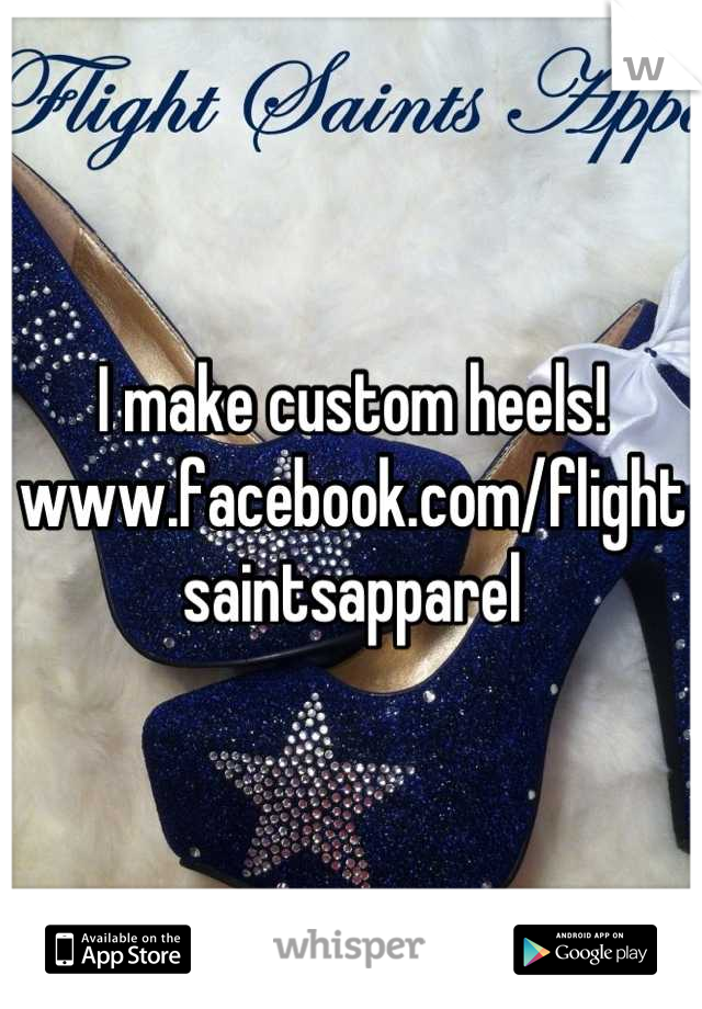 I make custom heels!
www.facebook.com/flightsaintsapparel