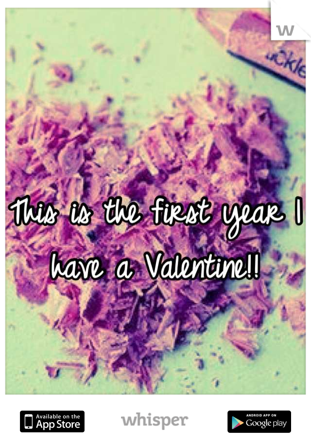 This is the first year I have a Valentine!!
