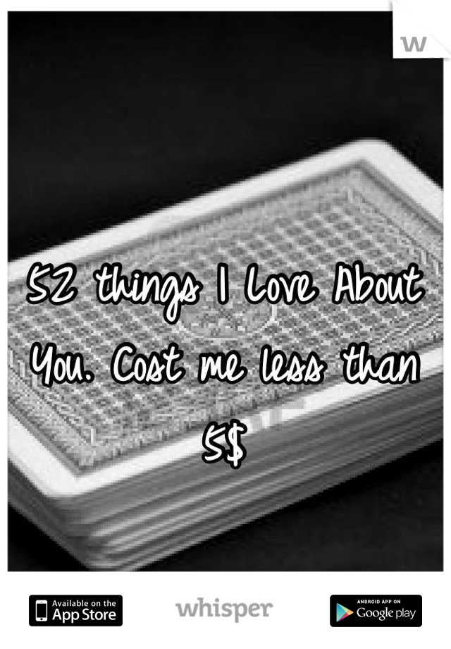 52 things I Love About You. Cost me less than 5$