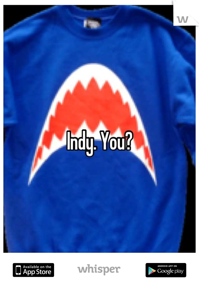 Indy. You?