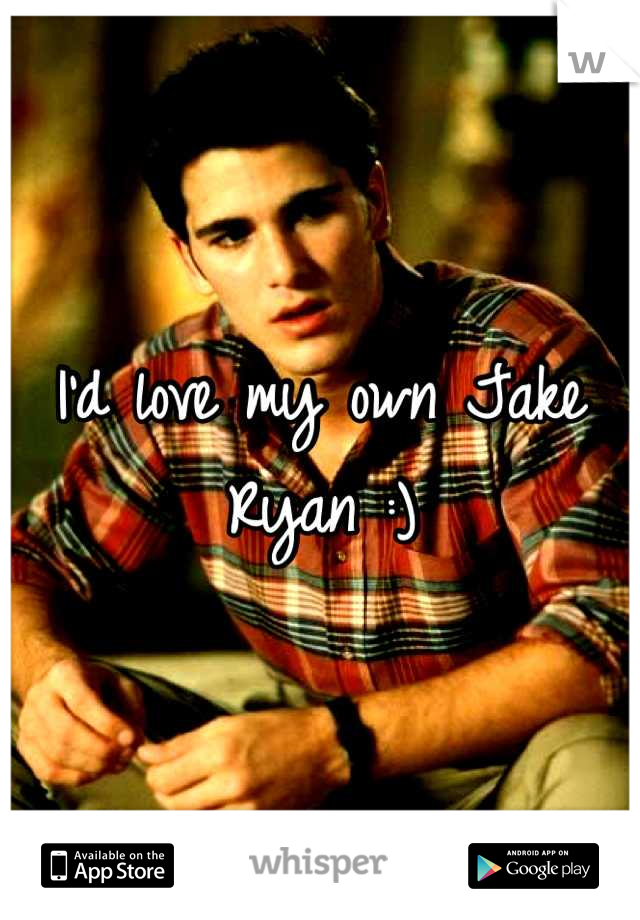 I'd love my own Jake Ryan :)