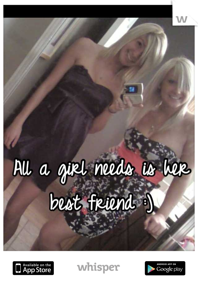 All a girl needs is her best friend :)