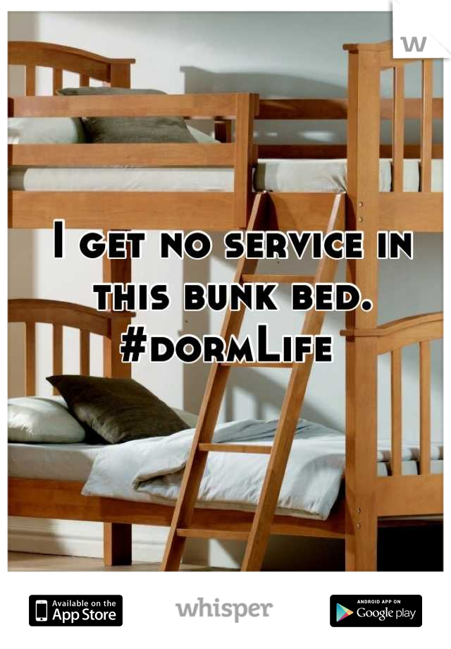 I get no service in this bunk bed.
#dormLife 