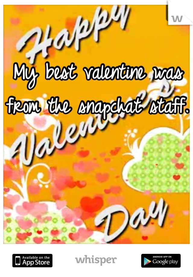 My best valentine was from the snapchat staff. 