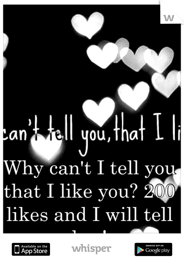Why can't I tell you that I like you? 200 likes and I will tell her!