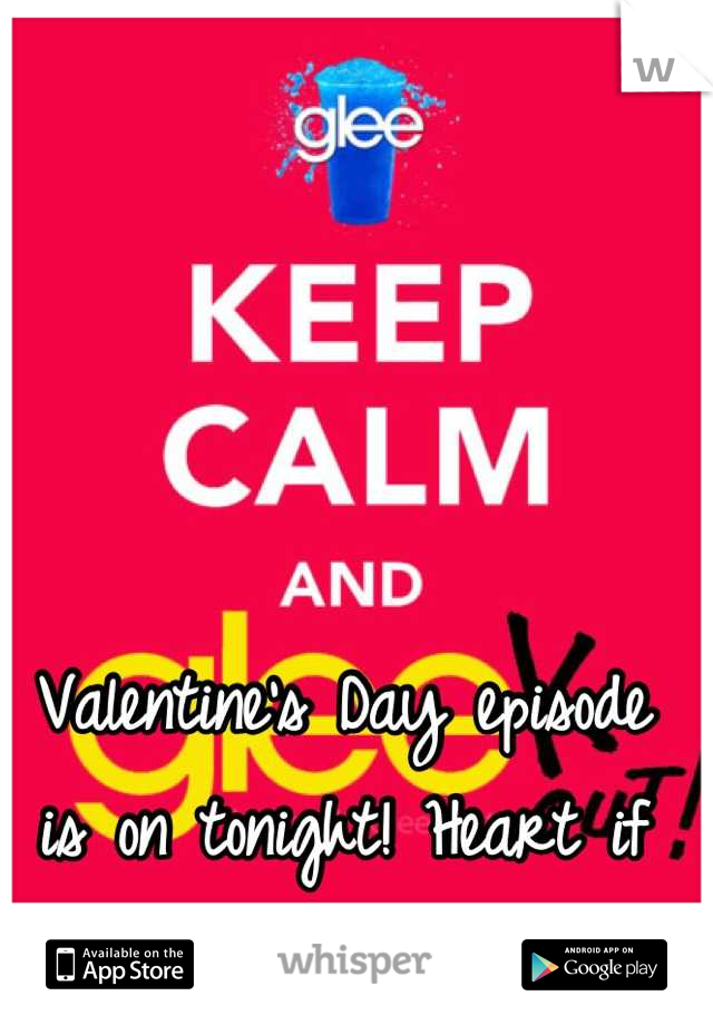 Valentine's Day episode is on tonight! Heart if you're watching!