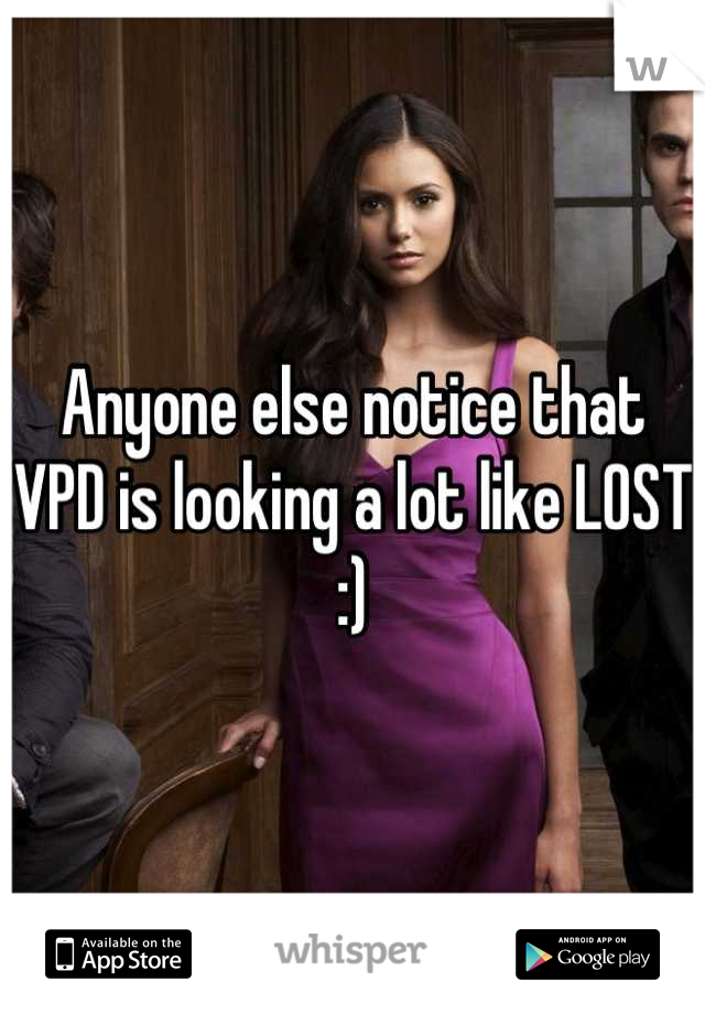 Anyone else notice that VPD is looking a lot like LOST :)