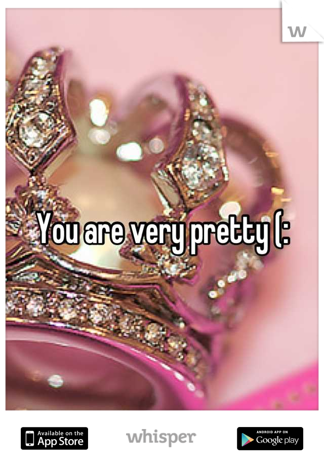 You are very pretty (: