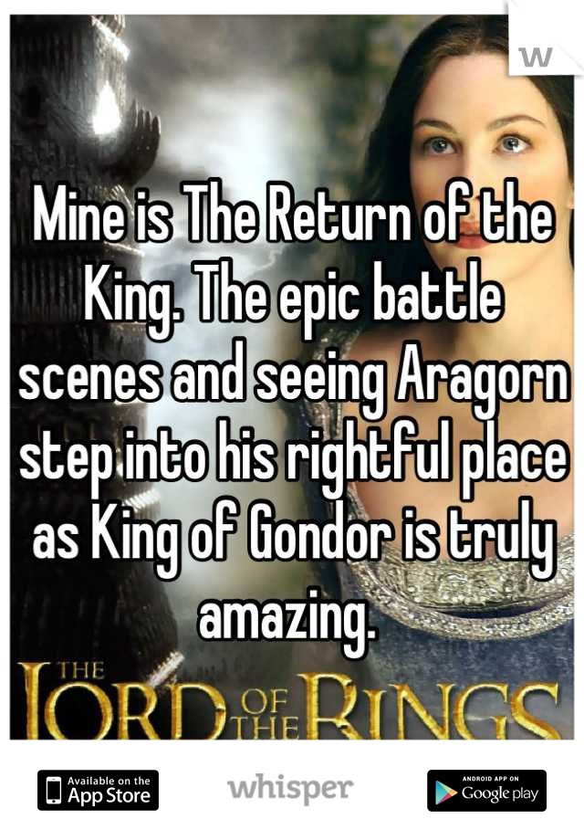 Mine is The Return of the King. The epic battle scenes and seeing Aragorn step into his rightful place as King of Gondor is truly amazing. 