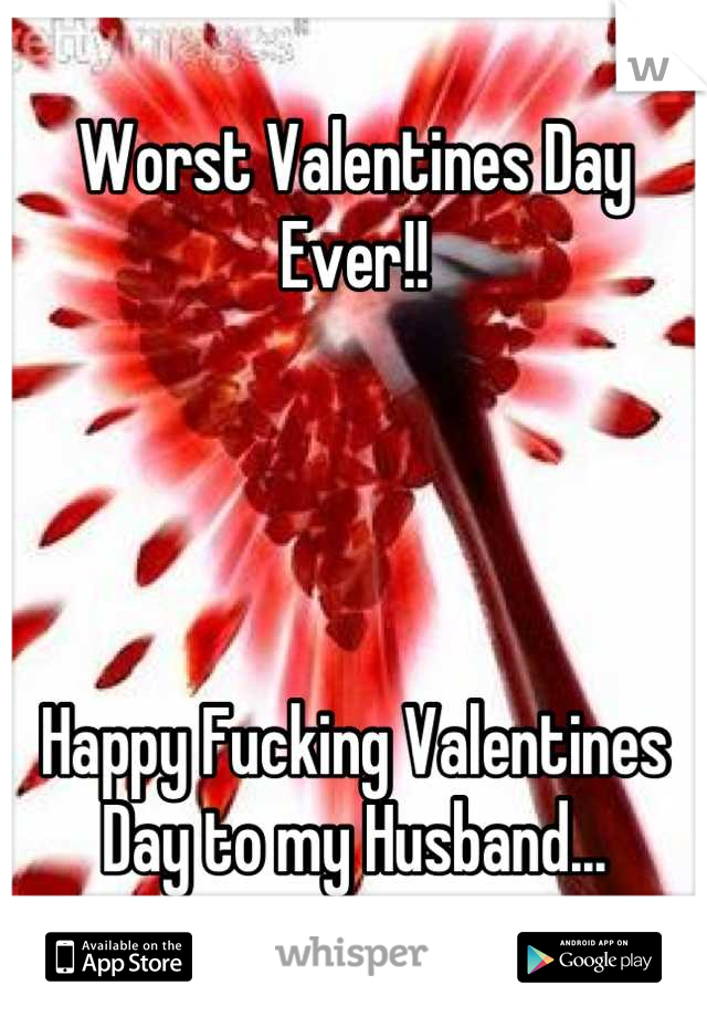 Worst Valentines Day Ever!!




Happy Fucking Valentines Day to my Husband...