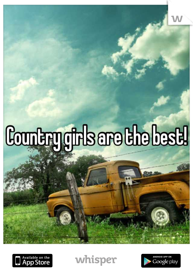 Country girls are the best!