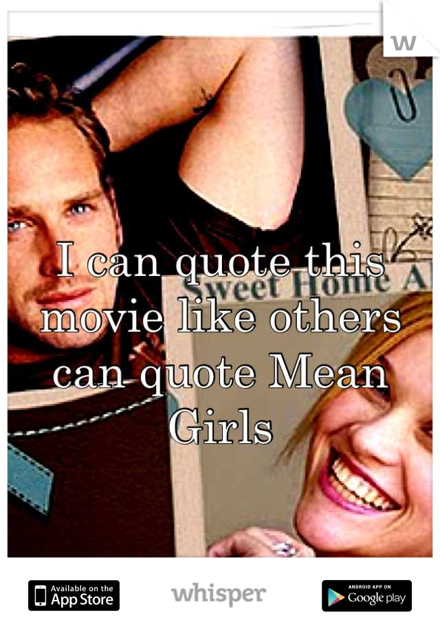 I can quote this movie like others can quote Mean Girls