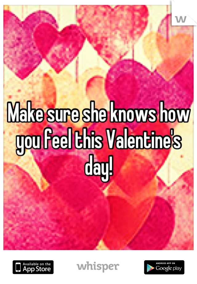Make sure she knows how you feel this Valentine's day!