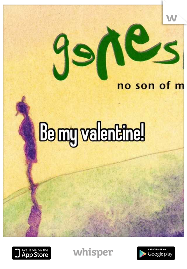 Be my valentine! 