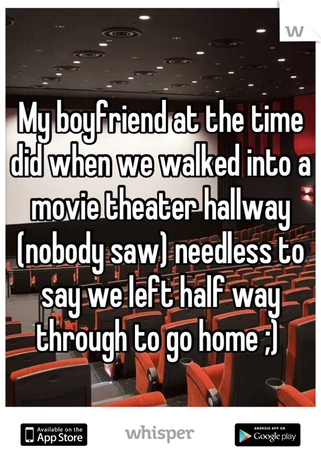 My boyfriend at the time did when we walked into a movie theater hallway (nobody saw) needless to say we left half way through to go home ;) 
