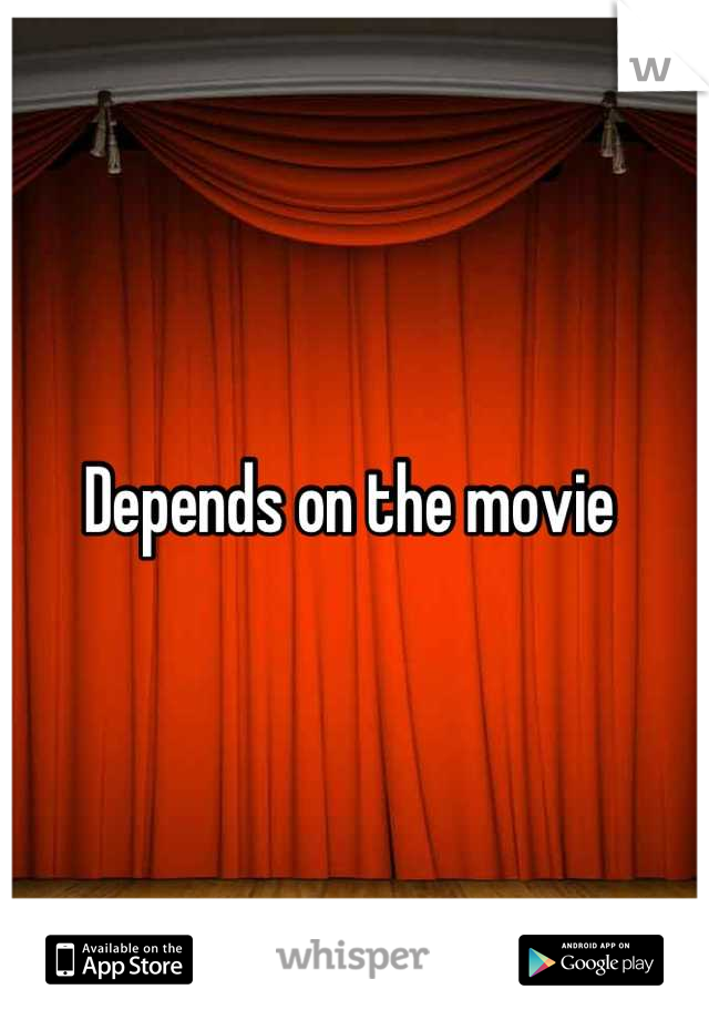 Depends on the movie 