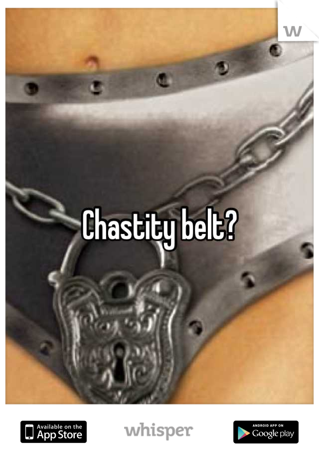 Chastity belt?