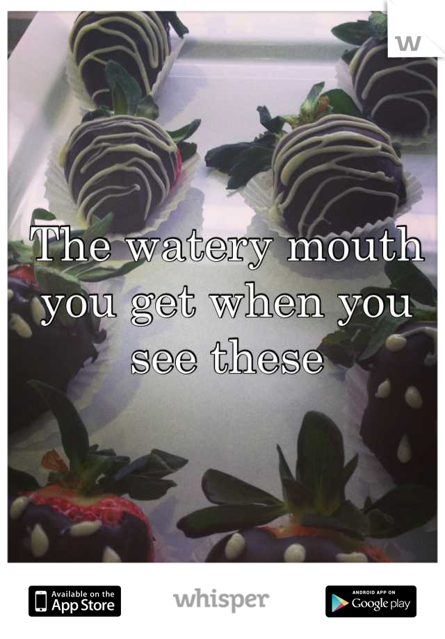 The watery mouth you get when you see these