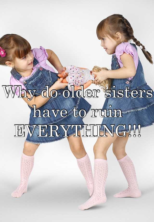 Why Do Older Sisters Bully Younger Sisters