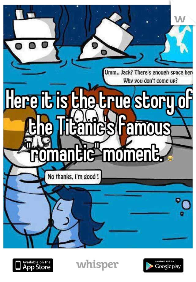 Here it is the true story of the Titanic's famous "romantic" moment. 😂