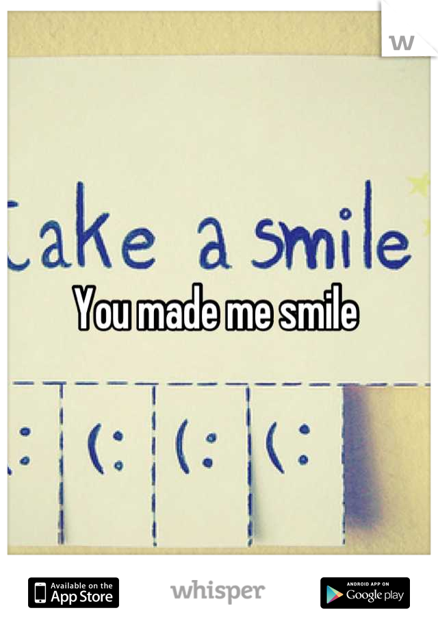 You made me smile 