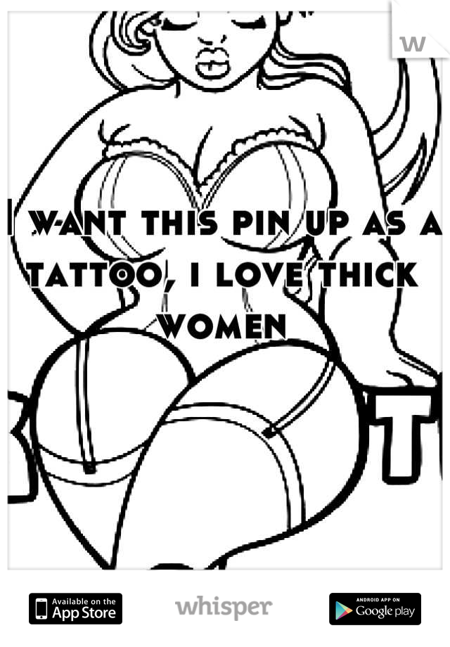 I want this pin up as a tattoo, i love thick women