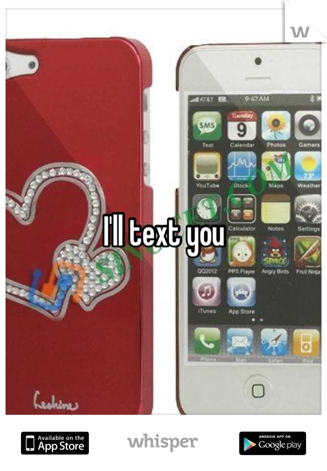 I'll text you