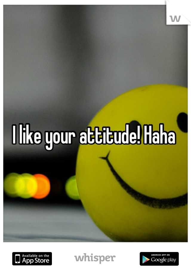 I like your attitude! Haha 