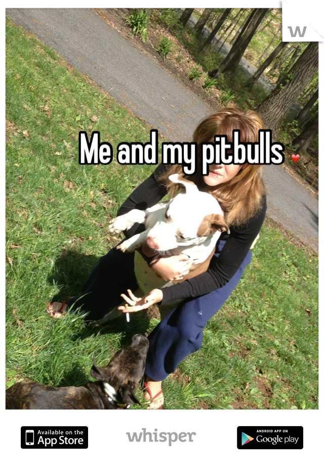 Me and my pitbulls ❤