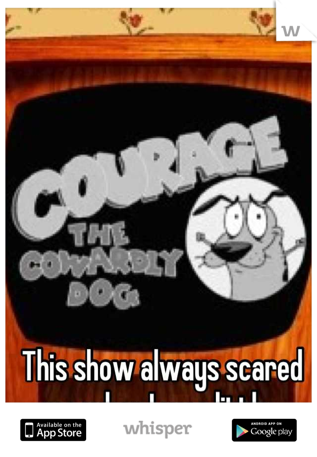 This show always scared me when I was little. 