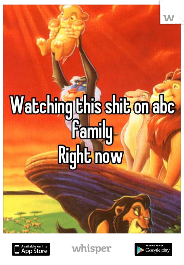 Watching this shit on abc family
Right now 