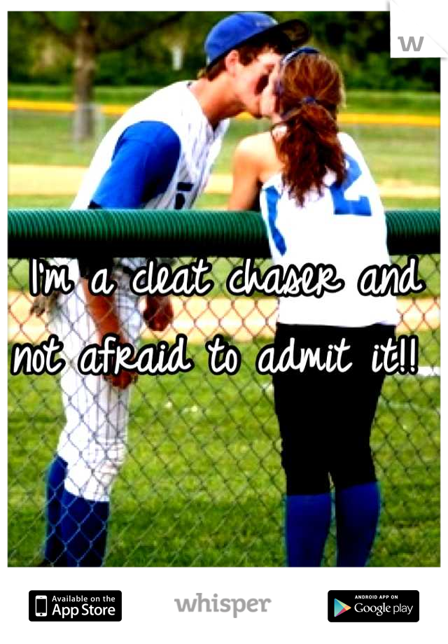 I'm a cleat chaser and not afraid to admit it!! 