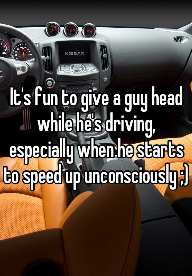 Giving Head While Driving