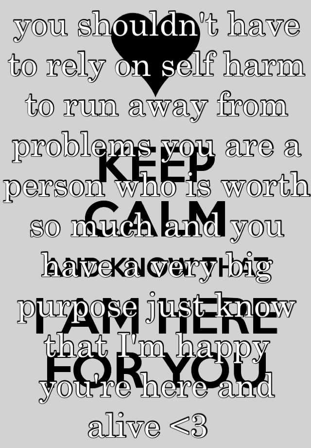 you-shouldn-t-have-to-rely-on-self-harm-to-run-away-from-problems-you