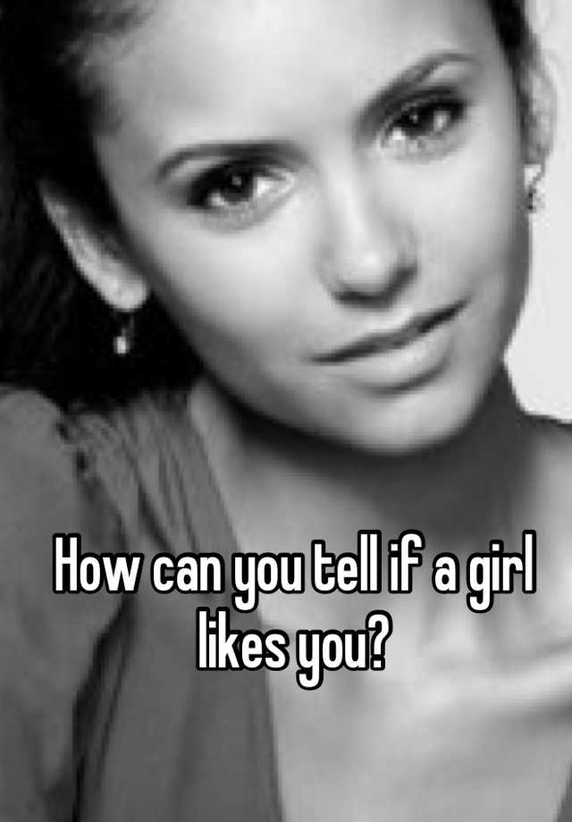 how-can-you-tell-if-a-girl-likes-you