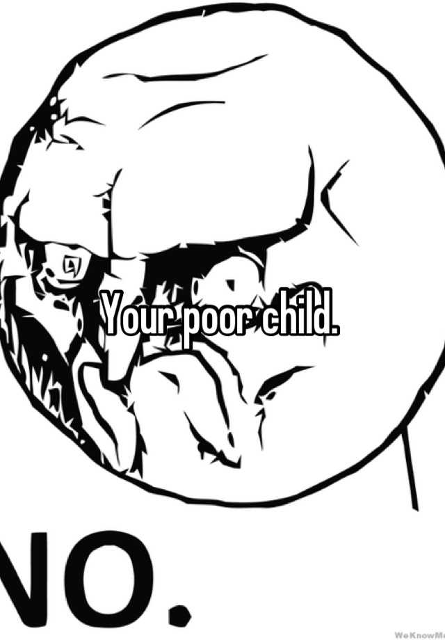 your-poor-child