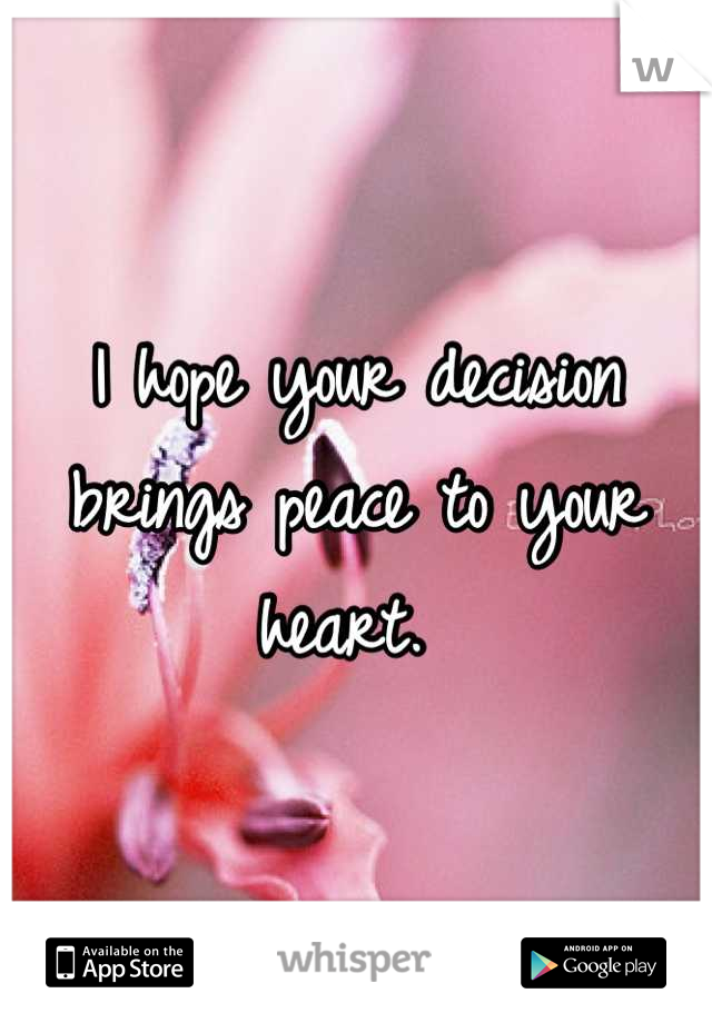 I hope your decision brings peace to your heart. 