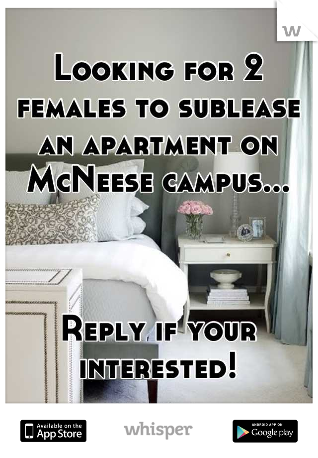 Looking for 2 females to sublease an apartment on McNeese campus...



Reply if your interested!