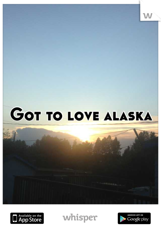 Got to love alaska