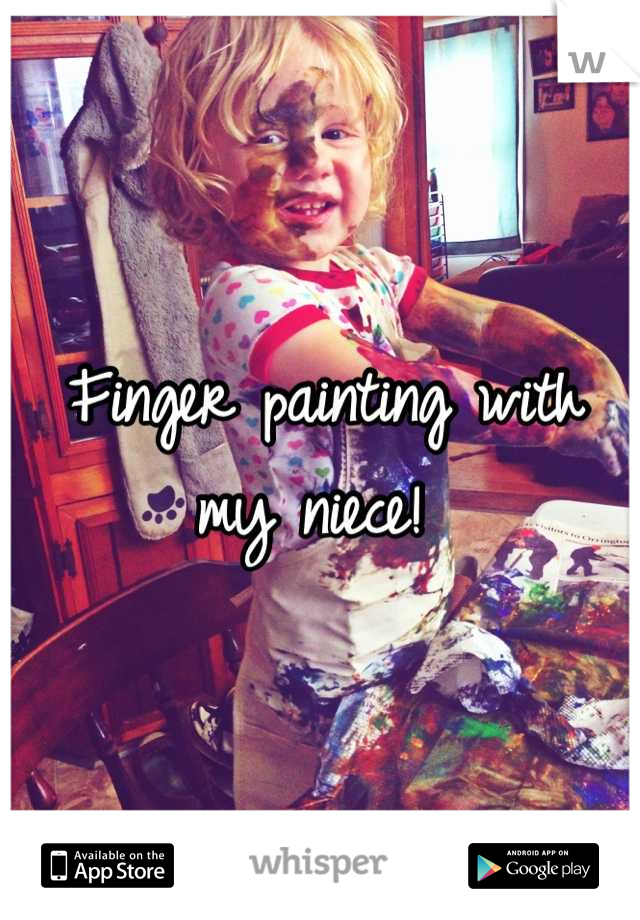 Finger painting with my niece! 