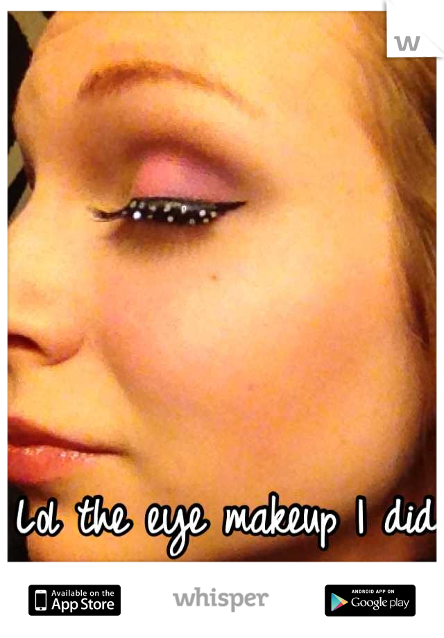 Lol the eye makeup I did on myself for a rave.