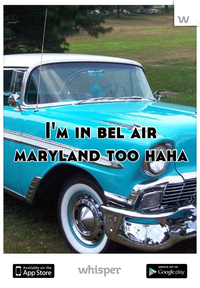 I'm in bel air maryland too haha