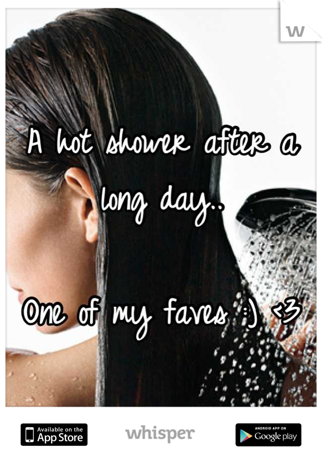 A hot shower after a long day..

One of my faves :) <3