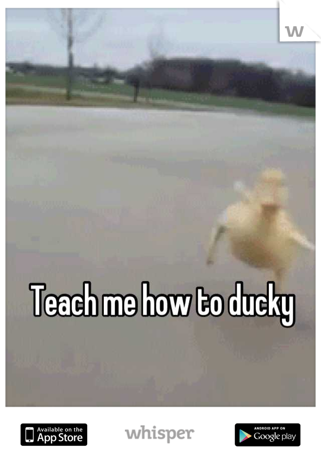 Teach me how to ducky