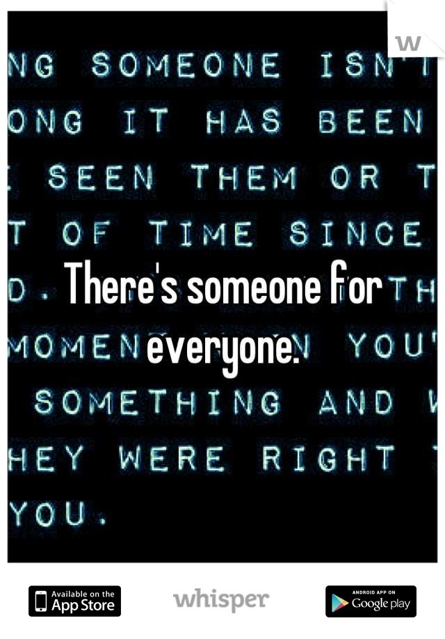 There's someone for everyone.