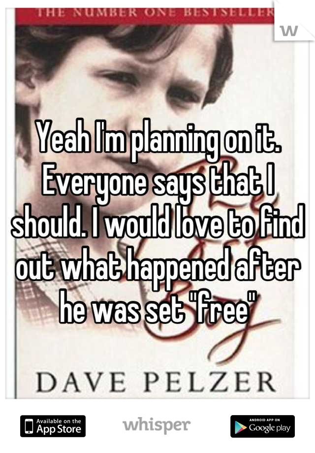 Yeah I'm planning on it. Everyone says that I should. I would love to find out what happened after he was set "free"