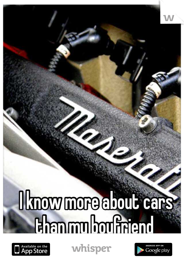 I know more about cars than my boyfriend 